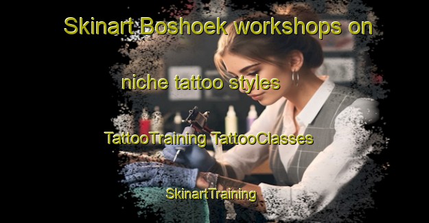 Skinart Boshoek workshops on niche tattoo styles | #TattooTraining #TattooClasses #SkinartTraining-Netherlands