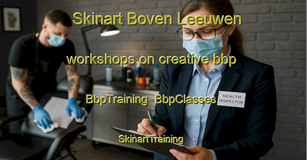 Skinart Boven Leeuwen workshops on creative bbp | BbpTraining | BbpClasses | SkinartTraining-Netherlands