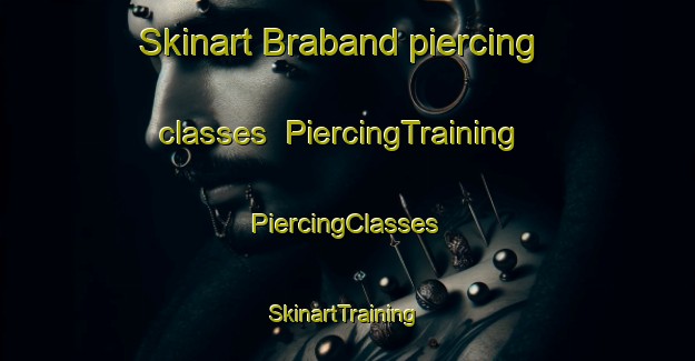 Skinart Braband piercing classes | #PiercingTraining #PiercingClasses #SkinartTraining-Netherlands