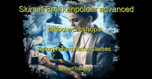 Skinart Brekkenpolder advanced tattoo workshops | #TattooTraining #TattooClasses #SkinartTraining-Netherlands