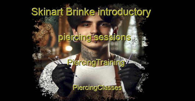 Skinart Brinke introductory piercing sessions | #PiercingTraining #PiercingClasses #SkinartTraining-Netherlands