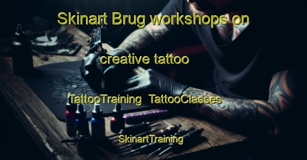 Skinart Brug workshops on creative tattoo | TattooTraining | TattooClasses | SkinartTraining-Netherlands