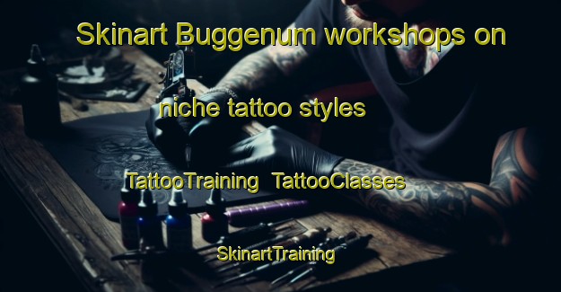 Skinart Buggenum workshops on niche tattoo styles | TattooTraining | TattooClasses | SkinartTraining-Netherlands