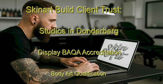 Skinart Build Client Trust: Studios in Donderberg - Display BAQA Accreditation | Body Art Qualification Authority | BAQA-Netherlands