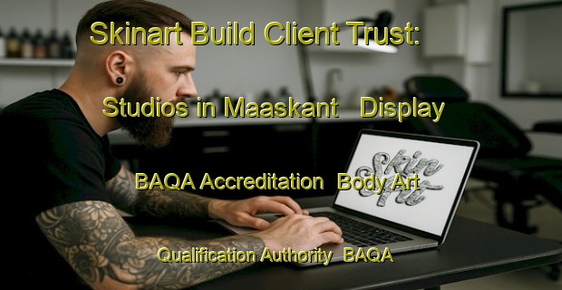 Skinart Build Client Trust: Studios in Maaskant - Display BAQA Accreditation | Body Art Qualification Authority | BAQA-Netherlands