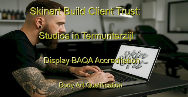 Skinart Build Client Trust: Studios in Termunterzijl - Display BAQA Accreditation | Body Art Qualification Authority | BAQA-Netherlands