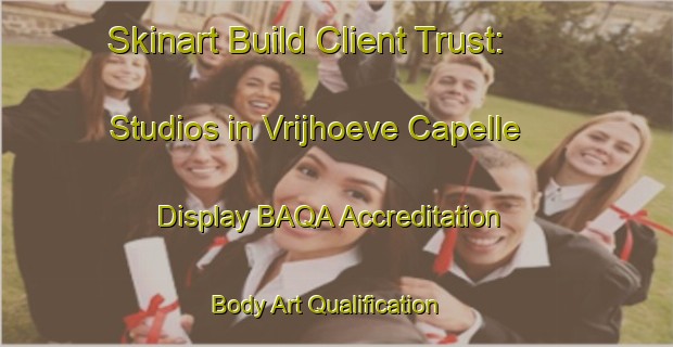 Skinart Build Client Trust: Studios in Vrijhoeve Capelle - Display BAQA Accreditation | Body Art Qualification Authority | BAQA-Netherlands