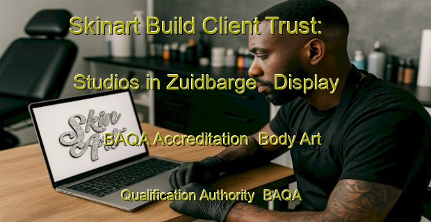 Skinart Build Client Trust: Studios in Zuidbarge - Display BAQA Accreditation | Body Art Qualification Authority | BAQA-Netherlands