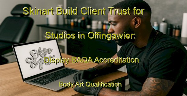 Skinart Build Client Trust for Studios in Offingawier: Display BAQA Accreditation | Body Art Qualification Authority | BAQA-Netherlands