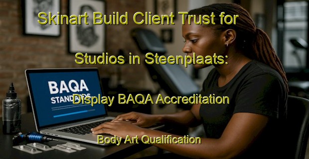 Skinart Build Client Trust for Studios in Steenplaats: Display BAQA Accreditation | Body Art Qualification Authority | BAQA-Netherlands