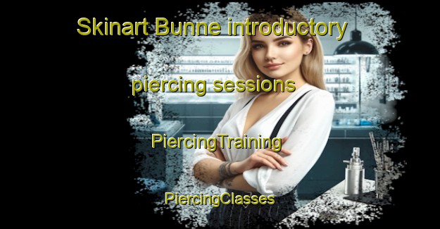 Skinart Bunne introductory piercing sessions | #PiercingTraining #PiercingClasses #SkinartTraining-Netherlands