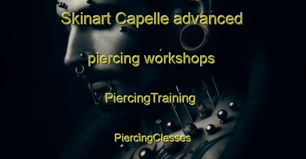 Skinart Capelle advanced piercing workshops | #PiercingTraining #PiercingClasses #SkinartTraining-Netherlands