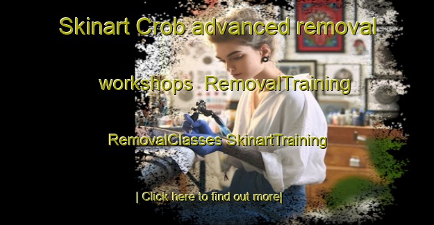 Skinart Crob advanced removal workshops | #RemovalTraining #RemovalClasses #SkinartTraining-Netherlands