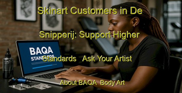 Skinart Customers in De Snipperij: Support Higher Standards - Ask Your Artist About BAQA | Body Art Qualification Authority | BAQA-Netherlands