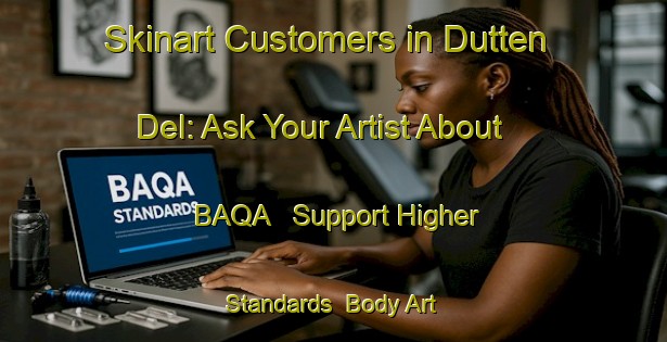 Skinart Customers in Dutten Del: Ask Your Artist About BAQA - Support Higher Standards | Body Art Qualification Authority | BAQA-Netherlands