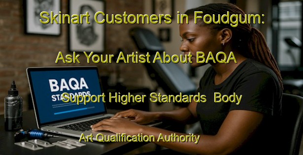 Skinart Customers in Foudgum: Ask Your Artist About BAQA - Support Higher Standards | Body Art Qualification Authority | BAQA-Netherlands
