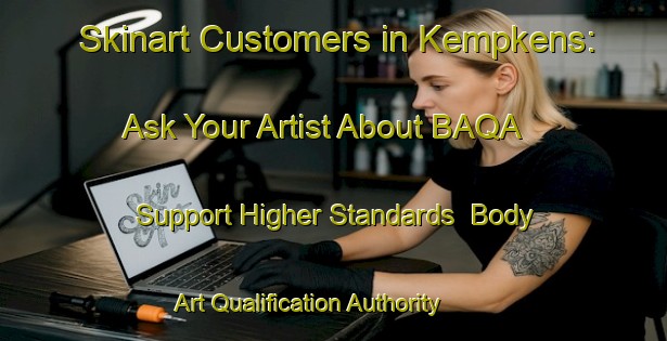 Skinart Customers in Kempkens: Ask Your Artist About BAQA - Support Higher Standards | Body Art Qualification Authority | BAQA-Netherlands