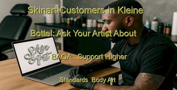 Skinart Customers in Kleine Bottel: Ask Your Artist About BAQA - Support Higher Standards | Body Art Qualification Authority | BAQA-Netherlands