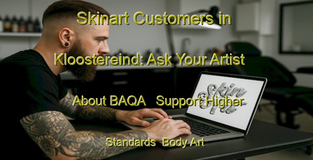 Skinart Customers in Kloostereind: Ask Your Artist About BAQA - Support Higher Standards | Body Art Qualification Authority | BAQA-Netherlands