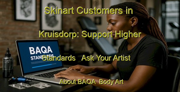 Skinart Customers in Kruisdorp: Support Higher Standards - Ask Your Artist About BAQA | Body Art Qualification Authority | BAQA-Netherlands