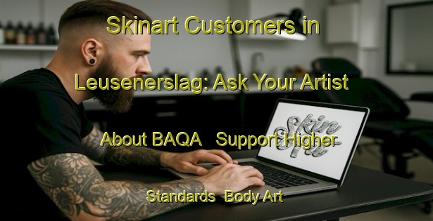 Skinart Customers in Leusenerslag: Ask Your Artist About BAQA - Support Higher Standards | Body Art Qualification Authority | BAQA-Netherlands