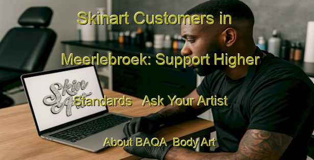 Skinart Customers in Meerlebroek: Support Higher Standards - Ask Your Artist About BAQA | Body Art Qualification Authority | BAQA-Netherlands