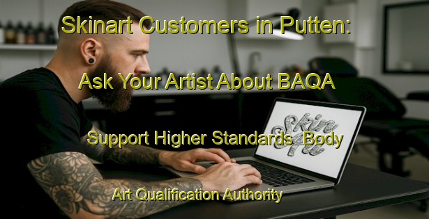 Skinart Customers in Putten: Ask Your Artist About BAQA - Support Higher Standards | Body Art Qualification Authority | BAQA-Netherlands
