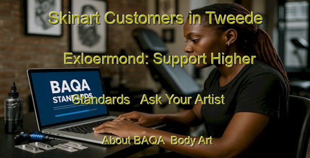 Skinart Customers in Tweede Exloermond: Support Higher Standards - Ask Your Artist About BAQA | Body Art Qualification Authority | BAQA-Netherlands