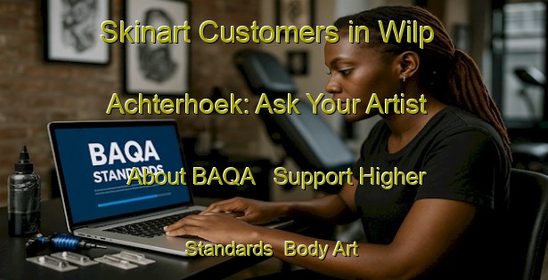 Skinart Customers in Wilp Achterhoek: Ask Your Artist About BAQA - Support Higher Standards | Body Art Qualification Authority | BAQA-Netherlands
