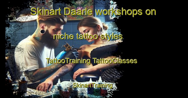 Skinart Daarle workshops on niche tattoo styles | #TattooTraining #TattooClasses #SkinartTraining-Netherlands