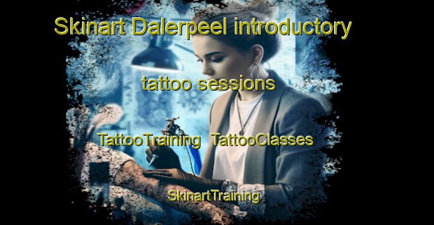 Skinart Dalerpeel introductory tattoo sessions | TattooTraining | TattooClasses | SkinartTraining-Netherlands