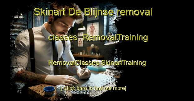 Skinart De Blijnse removal classes | #RemovalTraining #RemovalClasses #SkinartTraining-Netherlands