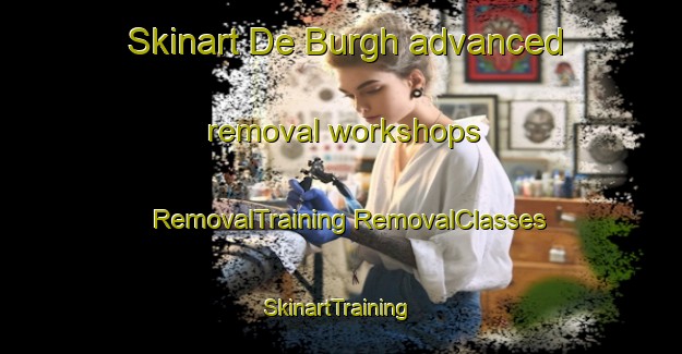 Skinart De Burgh advanced removal workshops | #RemovalTraining #RemovalClasses #SkinartTraining-Netherlands