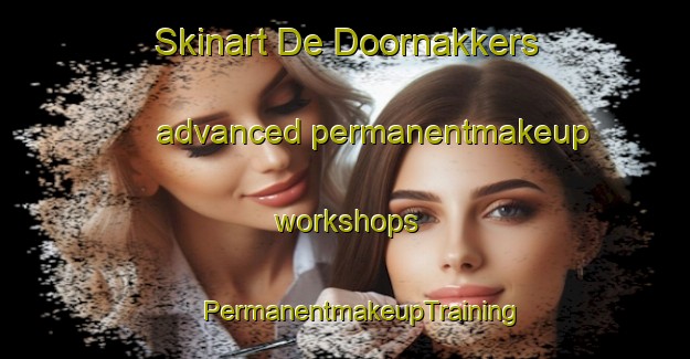 Skinart De Doornakkers advanced permanentmakeup workshops | #PermanentmakeupTraining #PermanentmakeupClasses #SkinartTraining-Netherlands