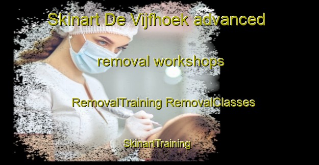 Skinart De Vijfhoek advanced removal workshops | #RemovalTraining #RemovalClasses #SkinartTraining-Netherlands