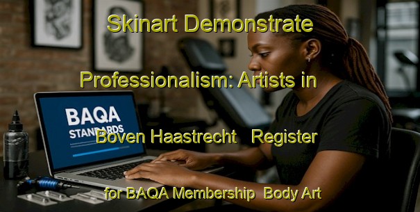 Skinart Demonstrate Professionalism: Artists in Boven Haastrecht - Register for BAQA Membership | Body Art Qualification Authority | BAQA-Netherlands
