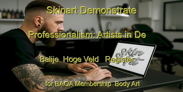 Skinart Demonstrate Professionalism: Artists in De Balije  Hoge Veld - Register for BAQA Membership | Body Art Qualification Authority | BAQA-Netherlands