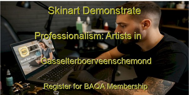 Skinart Demonstrate Professionalism: Artists in Gasselterboerveenschemond - Register for BAQA Membership | Body Art Qualification Authority | BAQA-Netherlands