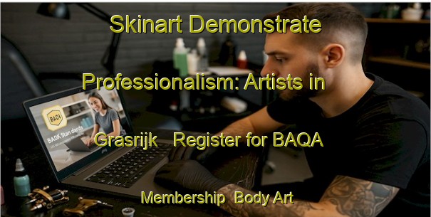 Skinart Demonstrate Professionalism: Artists in Grasrijk - Register for BAQA Membership | Body Art Qualification Authority | BAQA-Netherlands