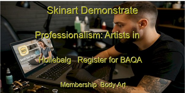 Skinart Demonstrate Professionalism: Artists in Hollebalg - Register for BAQA Membership | Body Art Qualification Authority | BAQA-Netherlands