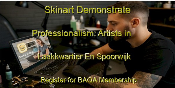 Skinart Demonstrate Professionalism: Artists in Laakkwartier En Spoorwijk - Register for BAQA Membership | Body Art Qualification Authority | BAQA-Netherlands