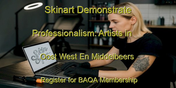 Skinart Demonstrate Professionalism: Artists in Oost West En Middelbeers - Register for BAQA Membership | Body Art Qualification Authority | BAQA-Netherlands