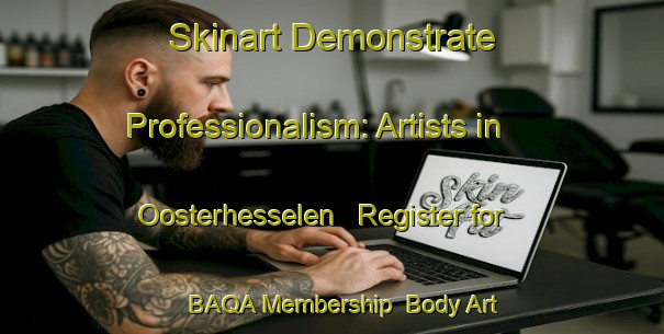 Skinart Demonstrate Professionalism: Artists in Oosterhesselen - Register for BAQA Membership | Body Art Qualification Authority | BAQA-Netherlands