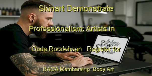 Skinart Demonstrate Professionalism: Artists in Oude Roodehaan - Register for BAQA Membership | Body Art Qualification Authority | BAQA-Netherlands