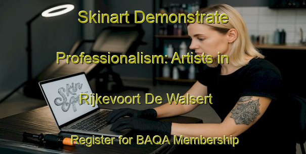 Skinart Demonstrate Professionalism: Artists in Rijkevoort De Walsert - Register for BAQA Membership | Body Art Qualification Authority | BAQA-Netherlands