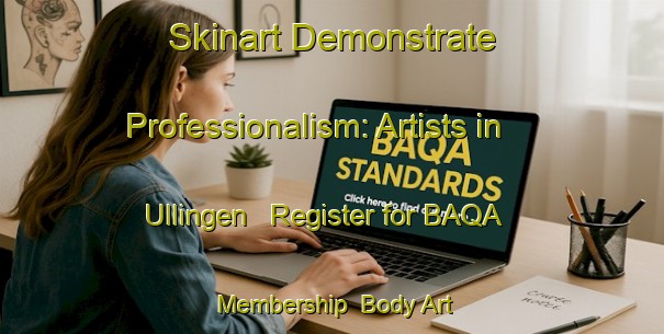 Skinart Demonstrate Professionalism: Artists in Ullingen - Register for BAQA Membership | Body Art Qualification Authority | BAQA-Netherlands