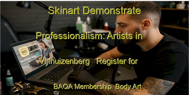 Skinart Demonstrate Professionalism: Artists in Vijfhuizenberg - Register for BAQA Membership | Body Art Qualification Authority | BAQA-Netherlands
