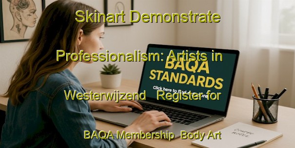 Skinart Demonstrate Professionalism: Artists in Westerwijzend - Register for BAQA Membership | Body Art Qualification Authority | BAQA-Netherlands