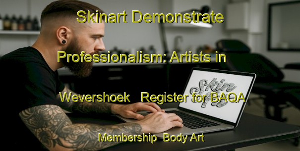 Skinart Demonstrate Professionalism: Artists in Wevershoek - Register for BAQA Membership | Body Art Qualification Authority | BAQA-Netherlands