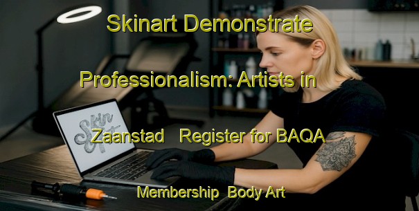 Skinart Demonstrate Professionalism: Artists in Zaanstad - Register for BAQA Membership | Body Art Qualification Authority | BAQA-Netherlands